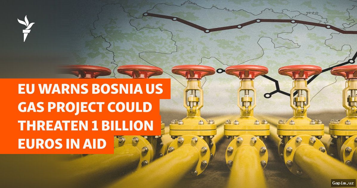 🛢️🏛️ US-backed gas pipeline could cut Bosnia's reliance on Russian energy, but Brussels warns of EU membership risks