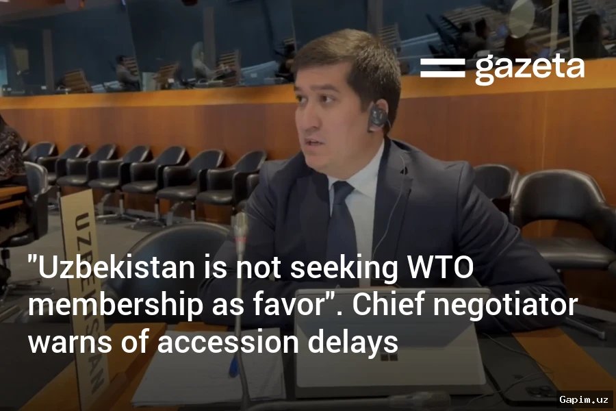 ⏳🌍 O‘zbekistonning JSTga a’zo bo‘lish muddati cho‘zilishi mumkin